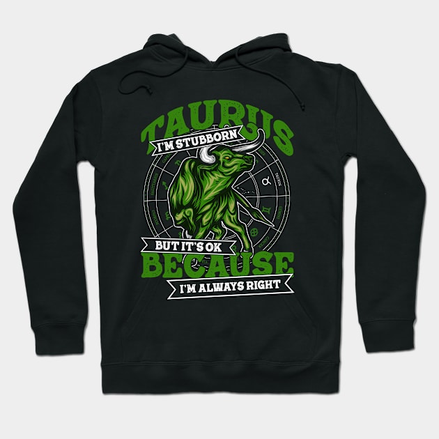 Taurus Zodiac Design Stubborn But Ok Because Always Right Hoodie by Silly Dad Shirts